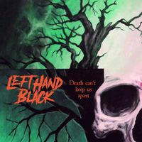 Left Hand Black - Death Can't Keep Us Apart
