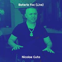Nicolae Guta - Baterie Foc (Live)