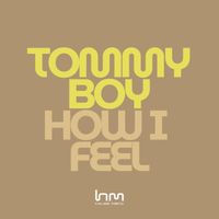 Tommyboy - How I Feel