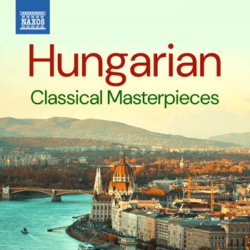 Various Artists - Hungarian Classical Masterpieces