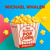 Michael Whalen - Hot Buttered Popcorn