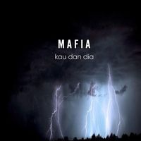 MAFIA - Kau Dan Dia