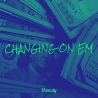 Honesty - Changing on Em (Explicit)