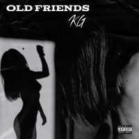 KG - Old Friends (Explicit)