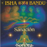 Isha Bandu - Sanación Sonora