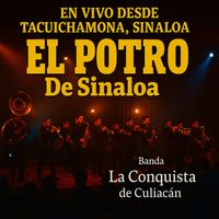 El Potro De Sinaloa - EN VIVO DESDE TACUICHAMONA, SINALOA