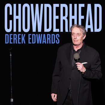 Derek Edwards - Chowderhead (Explicit)