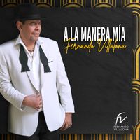 Fernando Villalona - A La Manera Mía