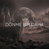 Yağız - Dönme Bir Daha