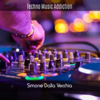 Simone Dalla Vecchia - Techno Music Addiction
