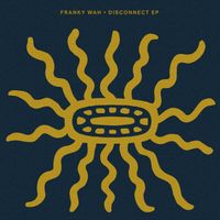 Franky Wah - Disconnect EP