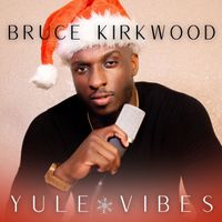 Bruce Kirkwood - Yule Vibes
