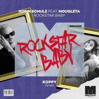 Robin Schulz - Rockstar Baby (feat. Mougleta) [KOPPY Extended Remix]