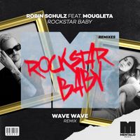 Robin Schulz - Rockstar Baby (feat. Mougleta) [Wave Wave Remix] (Extended Mix)