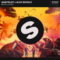 Sam Feldt x Alex Schulz - Be My Lover (Extended Mix)
