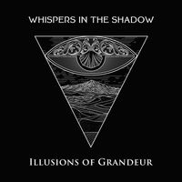 Whispers In the Shadow - Illusions Of Grandeur