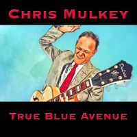 Chris Mulkey - True Blue Avenue