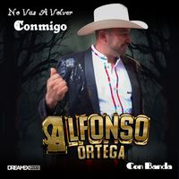 Alfonso Ortega - No Vas A Volver Conmigo