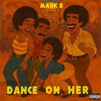 Mark B - Dance On Her (Explicit)