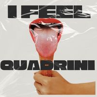 Quadrini - I Feel