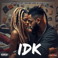 Meezy - Idk (Explicit)