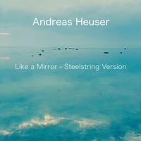 Andreas Heuser - Like a Mirror (Steelstring Version)