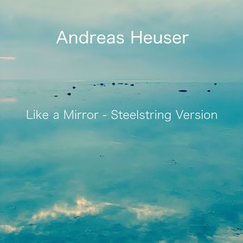 Andreas Heuser - Like a Mirror (Steelstring Version)