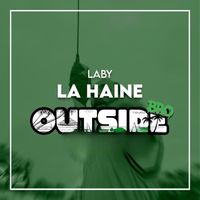 Laby - LA HAINE Outside Bro (Explicit)