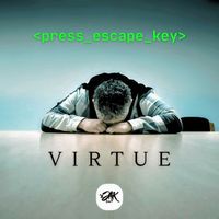 Virtue - Press Escape Key