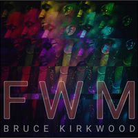 Bruce Kirkwood - FWM (Explicit)