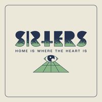 Sisters - Home Is Where The Heart Is