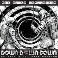 New World Revolution - Down Down Down (Alternate Universe Edition)
