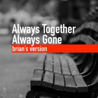 Brian Ales - Always Together Always Gone (brian's version)