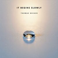 Thomas Becker - It Begins Slowly