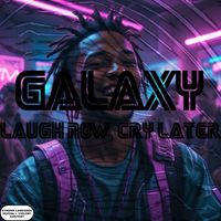 Galaxy - Laugh Now Cry Later (Explicit)