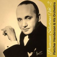 Fletcher Henderson & His Orchestra - Premium Selections Vol. 2