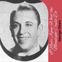 George Olsen - I Never Knew What the Moonlight Could Do