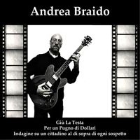 Andrea Braido - Giù la testa / Per un pugno di dollari / Indagine su un cittadino al di fuori di ogni sospetto