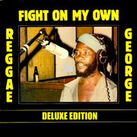 Reggae George - Fight On My Own (Deluxe Edition)