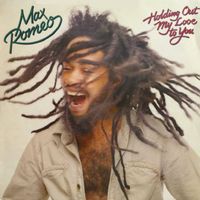 Max Romeo - Holding Out My Love To You