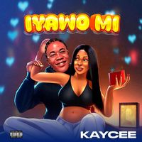 KAYCEE - Iyawo mi (Explicit)