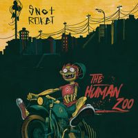 Snot Roket - The Human Zoo