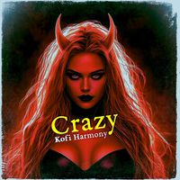 Kofi Harmony - Crazy