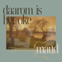 Maud - Daarom is het oke