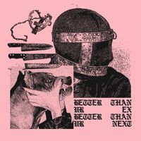 ORR - BETTER THAN UR EX, BETTER THAN UR NEXT (Explicit)