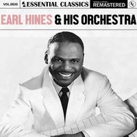 Earl Hines & His Orchestra - Essential Classics, Vol. 830: Earl Hines & His Orchestra