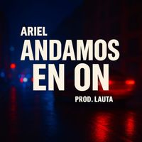 Ariel - Andamos en on (Explicit)