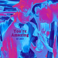 DJ Jace - You're Amazing