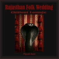 Piyush Soni - Rajasthan Folk Wedding (Chillout Lounge)