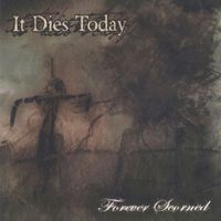 It Dies Today - Forever Scorned